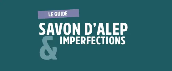 guide savon d'Alep et imperfections
